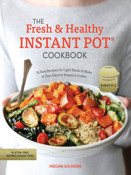 Title details for The Fresh and Healthy Instant Pot Cookbook by Megan Gilmore - Wait list